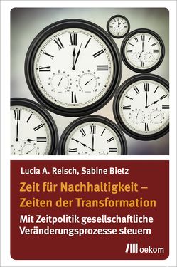 Zeit für Nachhaltigkeit – Zeiten der Transformation von Bietz,  Sabine, Reisch,  Lucia A