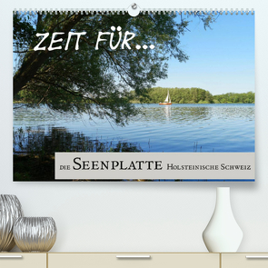 Zeit für… die Seenplatte Holsteinische Schweiz (Premium, hochwertiger DIN A2 Wandkalender 2022, Kunstdruck in Hochglanz) von Klick,  Cora