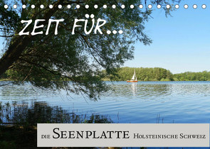 Zeit für… die Seenplatte Holsteinische Schweiz (Tischkalender 2022 DIN A5 quer) von Klick,  Cora