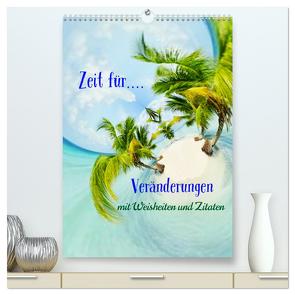 Zeit für…Veränderungen mit Weisheiten und Zitaten (hochwertiger Premium Wandkalender 2024 DIN A2 hoch), Kunstdruck in Hochglanz von Michel,  Susan