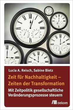 Zeit für Nachhaltigkeit – Zeiten der Transformation von Bietz,  Sabine, Reisch,  Lucia A