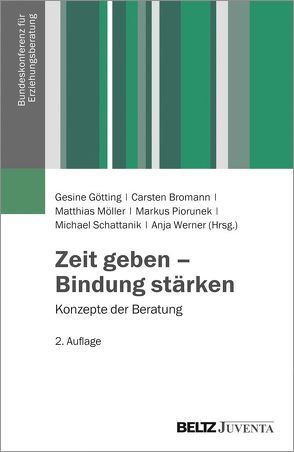 Zeit geben – Bindung stärken von Bromann,  Carsten, Götting,  Gesine, Möller,  Matthias, Piorunek,  Markus, Schattanik,  Michael, Werner,  Anja