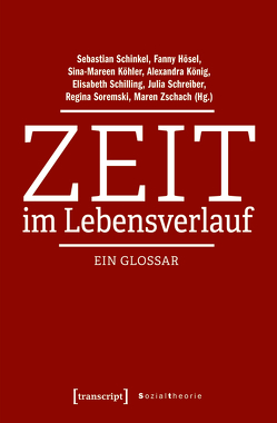 Zeit im Lebensverlauf von Hösel,  Fanny, Köhler,  Sina-Mareen, König,  Alexandra, Schilling,  Elisabeth, Schinkel,  Sebastian, Schreiber,  Julia, Soremski,  Regina, Zschach,  Maren