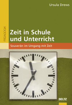 Zeit in Schule und Unterricht von Drews,  Ursula