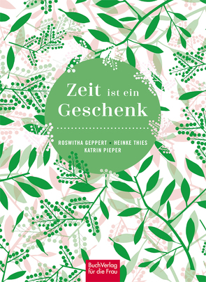 Zeit ist ein Geschenk von Geppert,  Roswitha, Pieper,  Katrin, Thies,  Heinke