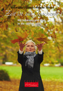 Zeit ist ein Geschenk von Geppert,  Roswitha, Thies,  Heinke