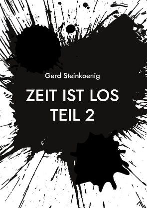 Zeit ist los Teil 2 von Steinkoenig,  Gerd