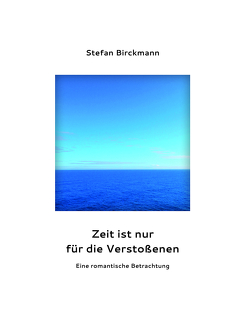 Zeit ist nur für die Verstoßenen von Birckmann,  Stefan