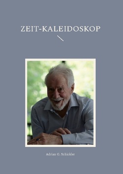 Zeit-Kaleidoskop von Schickler,  Adrian G.
