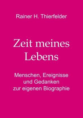 Zeit meines Lebens von Thierfelder,  Rainer H