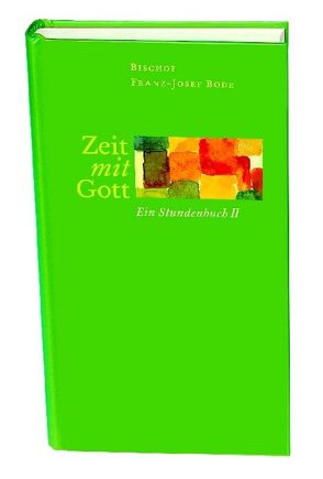 Zeit mit Gott von Beckwermert,  Ulrich, Bode,  Franz J, Goebel,  Joachim, Kläsener,  Elisabeth, Kollig,  Manfred, Ratajski,  Markus, Rohner,  Martin, Sprenger-Saal,  Corinna, Strodt,  Alfons, Trienen,  Theo, Wübker,  Susanne