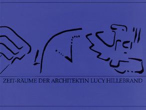 Zeit-Räume der Architektin Lucy Hillebrand von Boeminghaus,  Dieter, Hillebrand,  Lucy