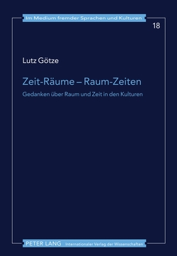 Zeit-Räume – Raum-Zeiten von Götze,  Lutz