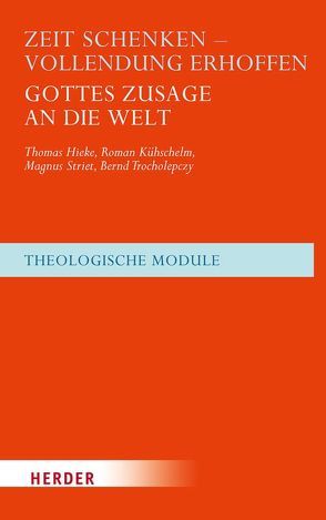 Zeit schenken – Vollendung erhoffen von Hieke,  Thomas, Kühschelm,  Roman, Striet,  Magnus, Trocholepczy,  Bernd