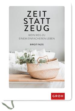 Zeit statt Zeug von Fazis,  Birgit