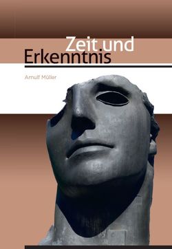 Zeit und Erkenntnis von Müller,  Arnulf