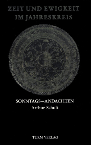 Zeit und Ewigkeit im Jahreskreis von Schult,  Arthur