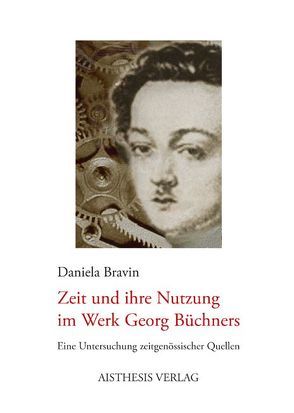 Zeit und ihre Nutzung im Werk Georg Büchners von Bravin,  Daniela