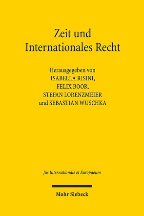 Zeit und Internationales Recht von Boor,  Felix, Lorenzmeier,  Stefan, Risini,  Isabella, Wuschka,  Sebastian