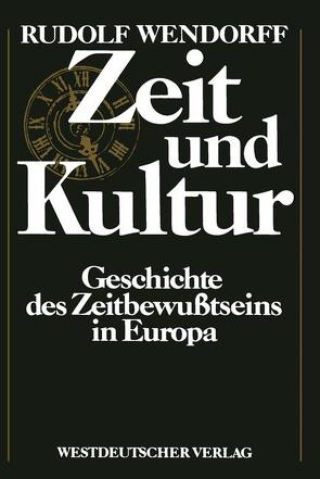 Zeit und Kultur von Wendorff,  Rudolf