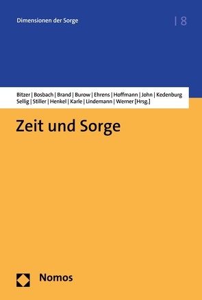 Zeit und Sorge von Bitzer,  Melanie, Bosbach,  Isabelle, Brand,  Laura, Burow,  Johannes Frederik, Ehrens,  Christian, Henkel,  Anna, Hoffmann,  Mareike Sophie, John,  Jana, Karle,  Isolde, Kedenburg,  Olga, Lindemann,  Gesa, Sellig,  Julia, Stiller,  Lisa, Werner,  Micha