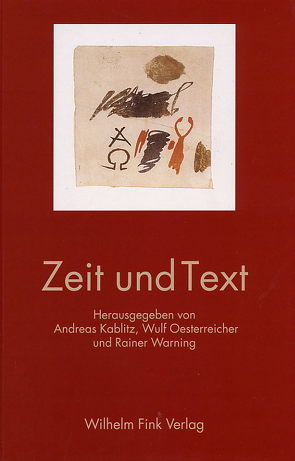 Zeit und Text von Blumenthal,  Peter, Dux,  Günter, Gauger,  Wilhelm, Gumbrecht,  Hans Ulrich, Harms,  Wolfgang, Kablitz,  Andreas, Kokemohr,  Rainer, Oesterreicher,  Wulf, Sabban,  Annette, Schnapp,  Jeffrey T., Warning,  Rainer