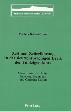 Zeit und Zeiterfahrung in der deutschsprachigen Lyrik der Fünfziger Jahre von Drossel-Brown,  Cordula