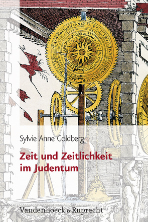 Zeit und Zeitlichkeit im Judentum von Goldberg,  Sylvie Anne, Mühlenberg,  Marianne