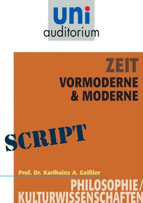 Zeit – Vormoderne & Moderne von Geißler,  Karlheinz A.