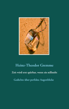 Zeit wird erst spürbar, wenn sie stillsteht von Gremme,  Heinz-Theodor