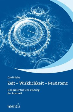 Zeit – Wirklichkeit – Persistenz von Friebe,  Cord