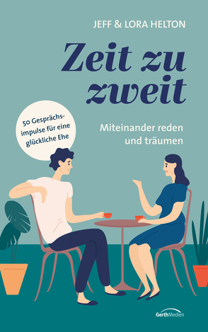 Zeit zu zweit – miteinander reden, miteinander träumen von Helton,  Jeff, Helton,  Lora