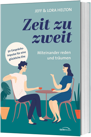 Zeit zu zweit – miteinander reden und träumen von Helton,  Jeff & Lora