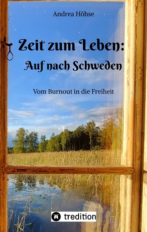 Zeit zum Leben: Auf nach Schweden von Höhse,  Andrea