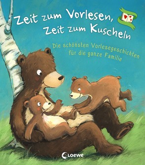 Zeit zum Vorlesen, Zeit zum Kuscheln – Die schönsten Vorlesegeschichten für die ganze Familie