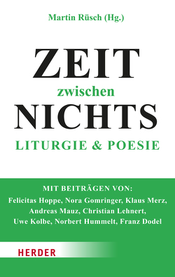 Zeit zwischen Nichts von Dodel,  Franz, Gomringer,  Nora, Hoppe,  Felicitas, Hummelt,  Norbert, Kolbe,  Uwe, Lehnert,  Christian, Mauz,  Andreas, Merz,  Klaus, Rüesch,  Martin