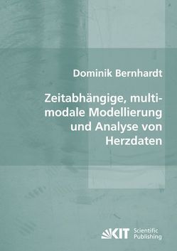 Zeitabhängige, multimodale Modellierung und Analyse von Herzdaten von Bernhardt,  Dominik