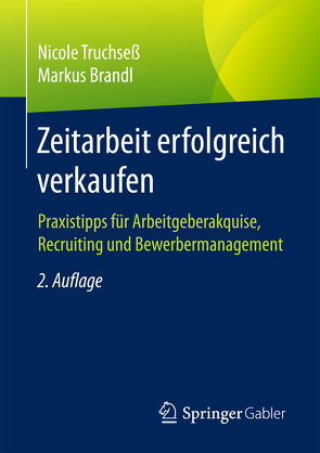 Zeitarbeit erfolgreich verkaufen von Brandl,  Markus, Truchseß,  Nicole