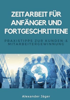 Zeitarbeit für Anfänger und Fortgeschrittene von Jäger,  Alexander