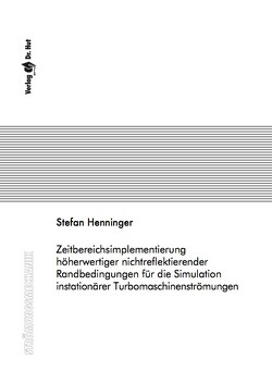 Zeitbereichsimplementierung höherwertiger nichtreflektierender Randbedingungen für die Simulation instationärer Turbomaschinenströmungen von Henninger,  Stefan