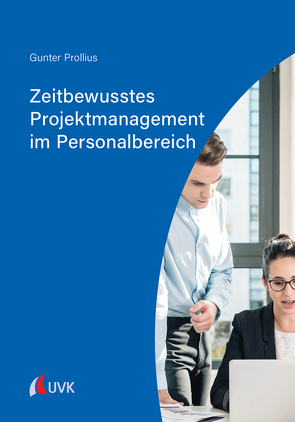 Zeitbewusstes Projektmanagement im Personalbereich von Prollius,  Gunter