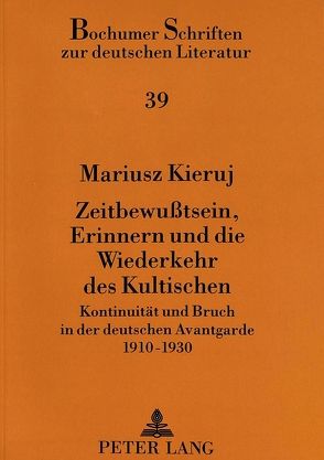 Zeitbewußtsein, Erinnern und die Wiederkehr des Kultischen von Kieruj,  Mariusz