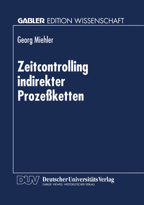 Zeitcontrolling indirekter Prozeßketten von Miehler,  Georg