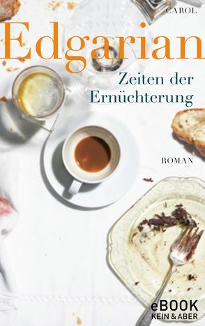 Zeiten der Ernüchterung von Edgarian,  Carol, Kilchling,  Verena