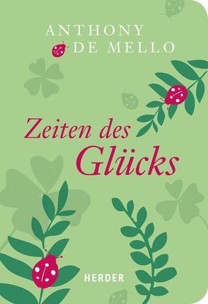 Zeiten des Glücks von Lichtenauer,  Anton, Mello,  Anthony de