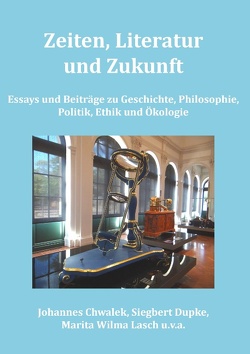 Zeiten, Literatur und Zukunft von Dupke,  Siegbert, Johannes,  Chwalek, Lasch,  Marita Wilma