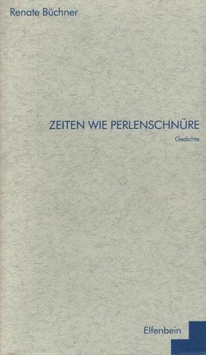 Zeiten wie Perlenschnüre von Büchner,  Renate, Christ,  Jan