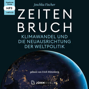 Zeitenbruch: Klimawandel und die Neuausrichtung der Weltpolitik von Fischer,  Joschka, Wittenberg,  Erich