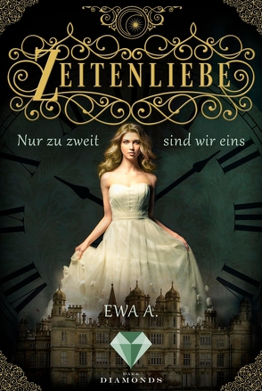 Zeitenliebe: Nur zu zweit sind wir eins (Band 1) von A.,  Ewa