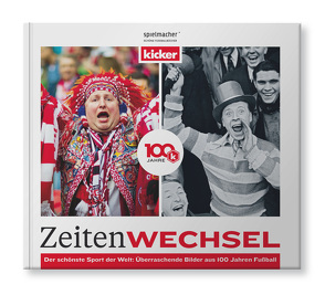 Zeitenwechsel. 100 Jahre kicker. von Olympia-Verlag